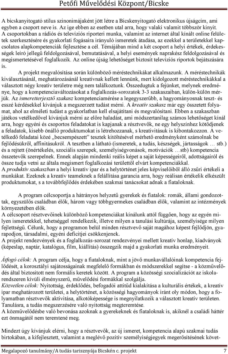 kapcsolatos alapkompetenciák fejlesztése a cél.