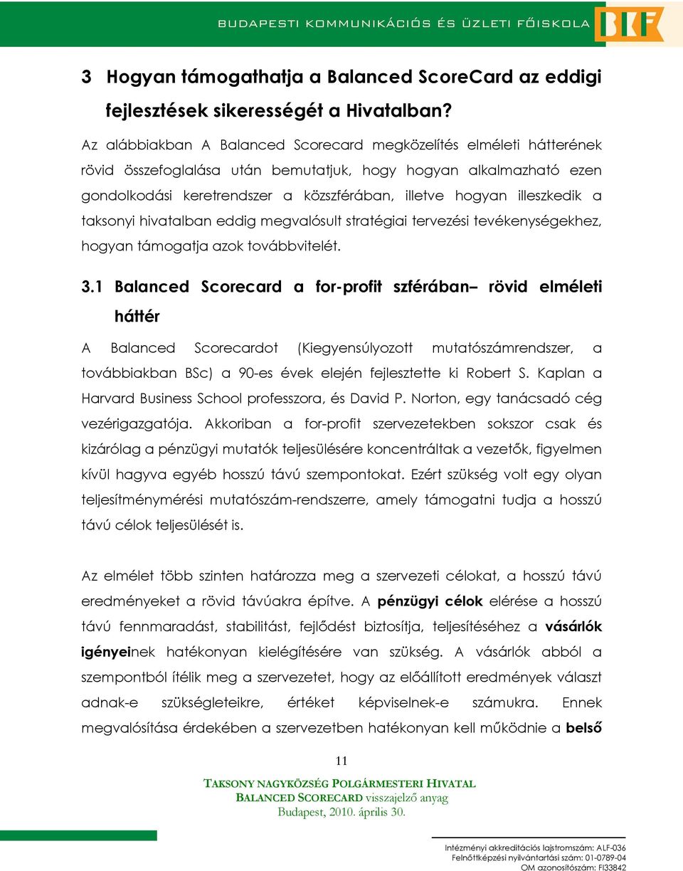 illeszkedik a taksonyi hivatalban eddig megvalósult stratégiai tervezési tevékenységekhez, hogyan támogatja azok továbbvitelét. 3.