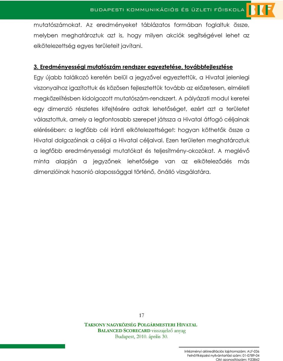 tovább az elızetesen, elméleti megközelítésben kidolgozott mutatószám-rendszert.