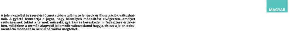a termék műszaki, gyártási és kereskedelmi fejlesztése érdekében, miközben a termék alapvető