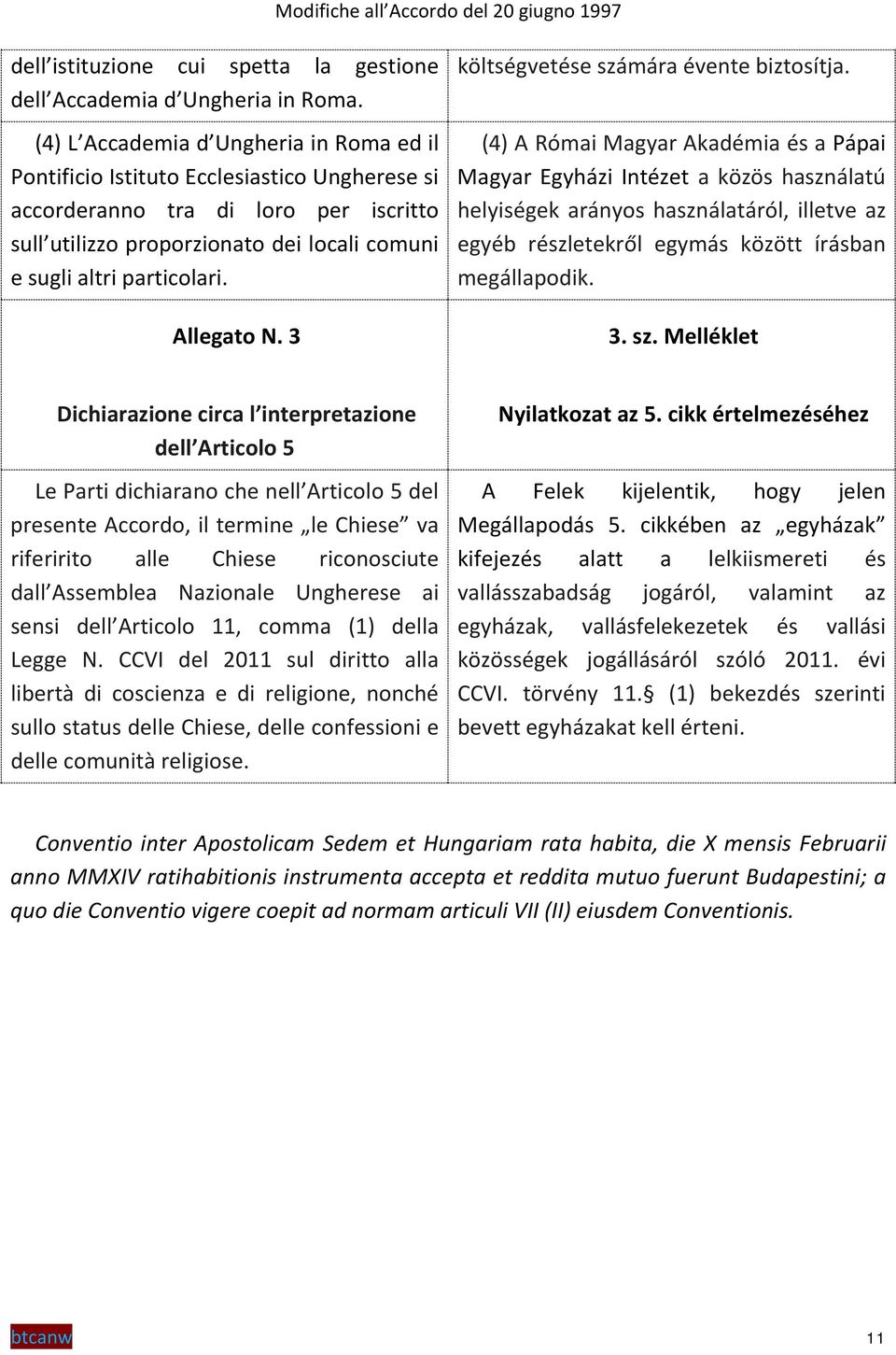 Allegato N. 3 költségvetése számára évente biztosítja.