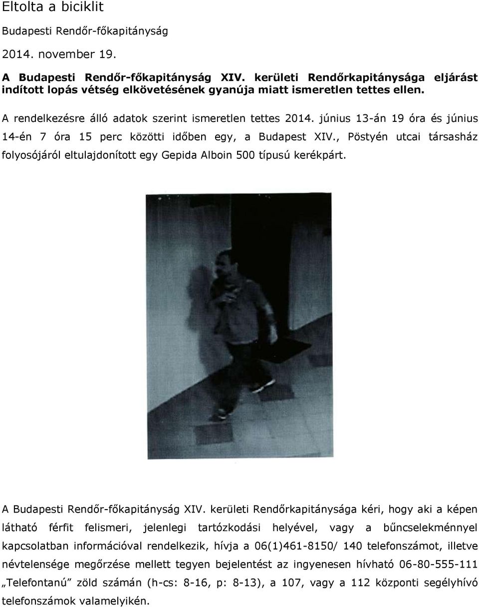 , Pöstyén utcai társasház folyosójáról eltulajdonított egy Gepida Alboin 500 típusú kerékpárt. A XIV.