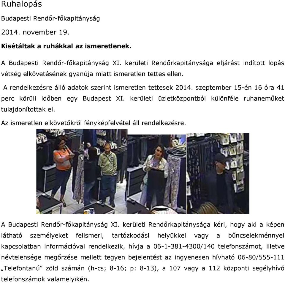 Az ismeretlen elkövetőkről fényképfelvétel áll rendelkezésre. A XI.