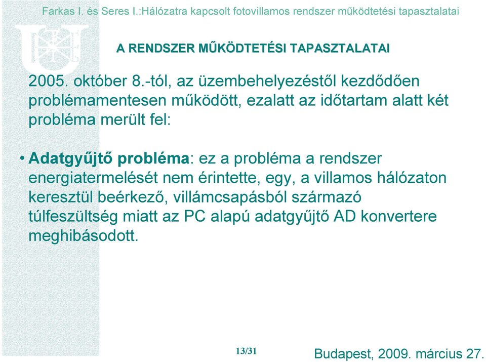 probléma merült fel: Adatgyőjtı probléma: ez a probléma a rendszer energiatermelését nem érintette,