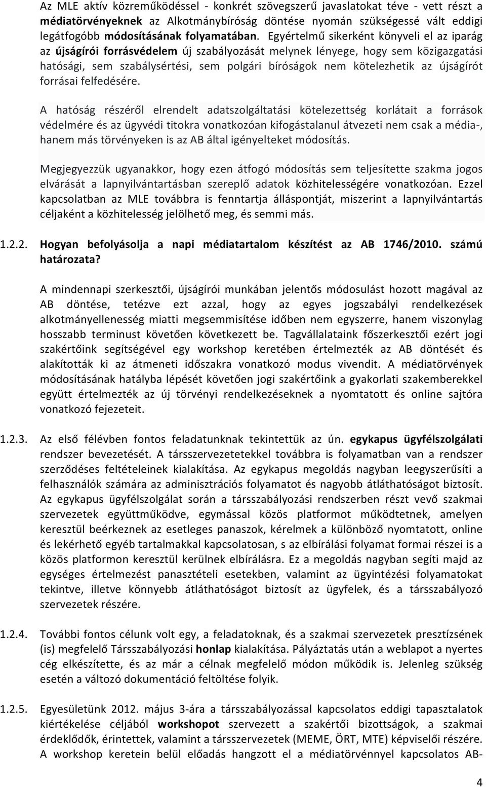 újságírót forrásai felfedésére.