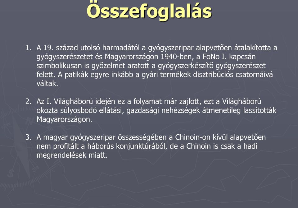 A patikák egyre inkább a gyári termékek disztribúciós csatornáivá váltak. 2. Az I.