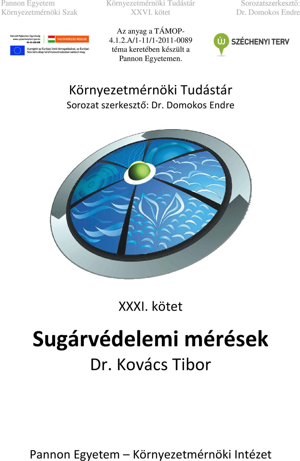 Környezetmérnöki Tudástár Sorozat szerkesztő: Dr. Domokos Endre XXXI.