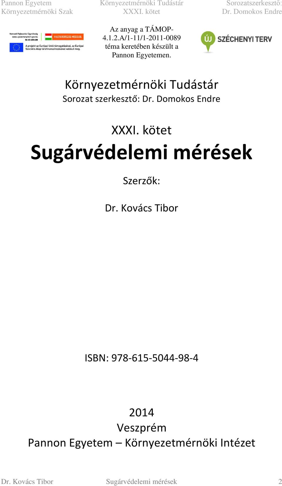 Környezetmérnöki Tudástár Sorozat szerkesztő: Dr. Domokos Endre XXXI.
