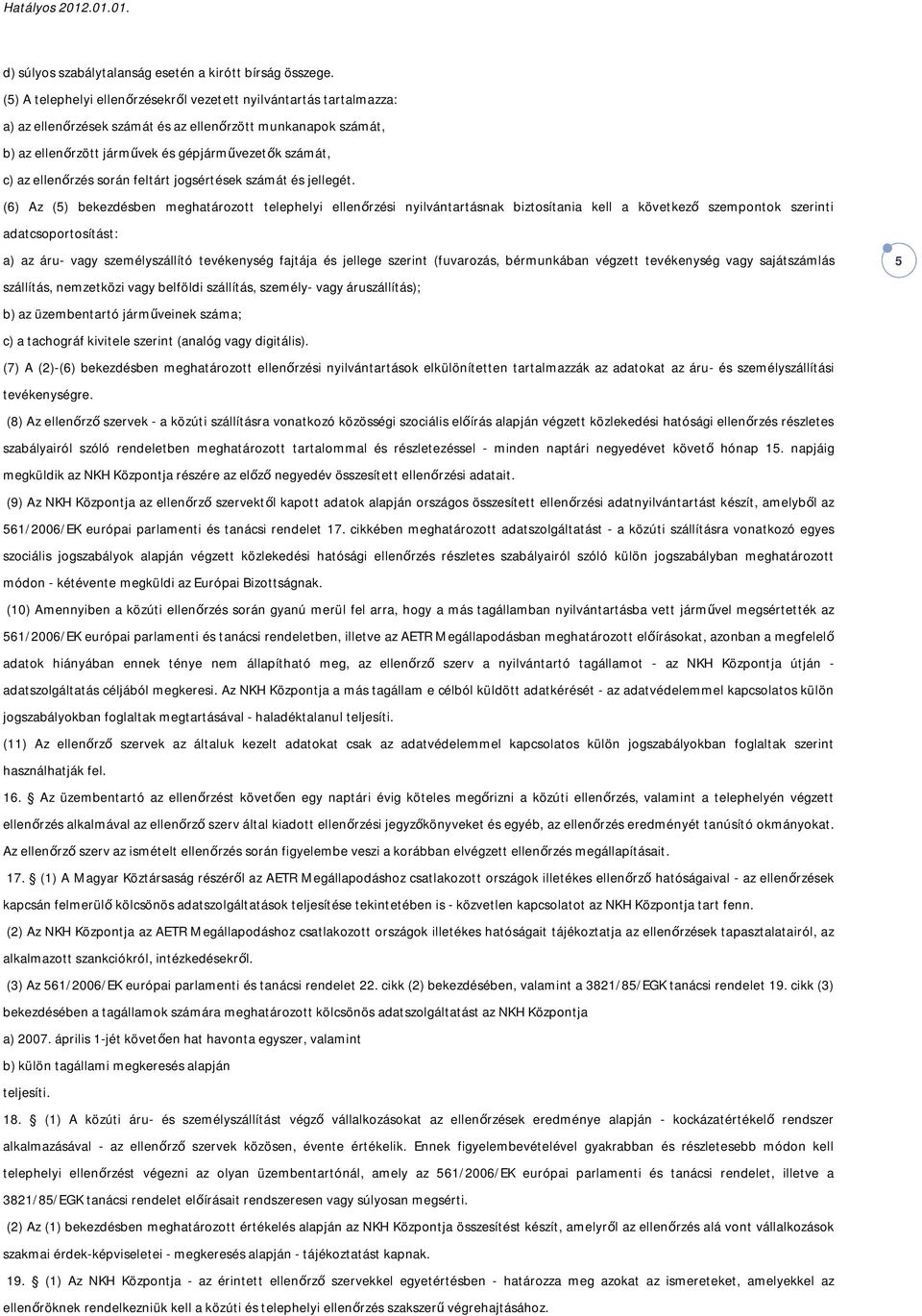ellenőrzés során feltárt jogsértések számát és jellegét.