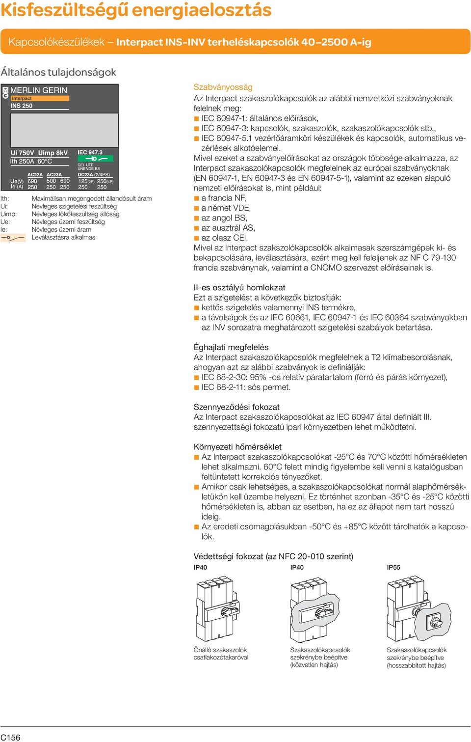 szakaszolókapcsolók stb., b IEC 60947-5.1 vezérlőáramköri készülékek és kapcsolók, automatikus vezérlések alkotóelemei.