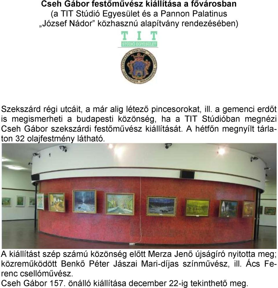 a gemenci erdőt is megismerheti a budapesti közönség, ha a TIT Stúdióban megnézi Cseh Gábor szekszárdi festőművész kiállítását.