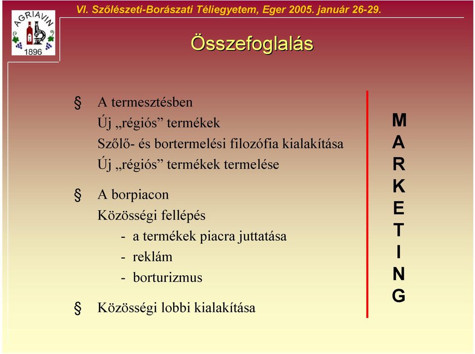 filozófia kialakítása Új régiós termékek termelése A borpiacon Közösségi