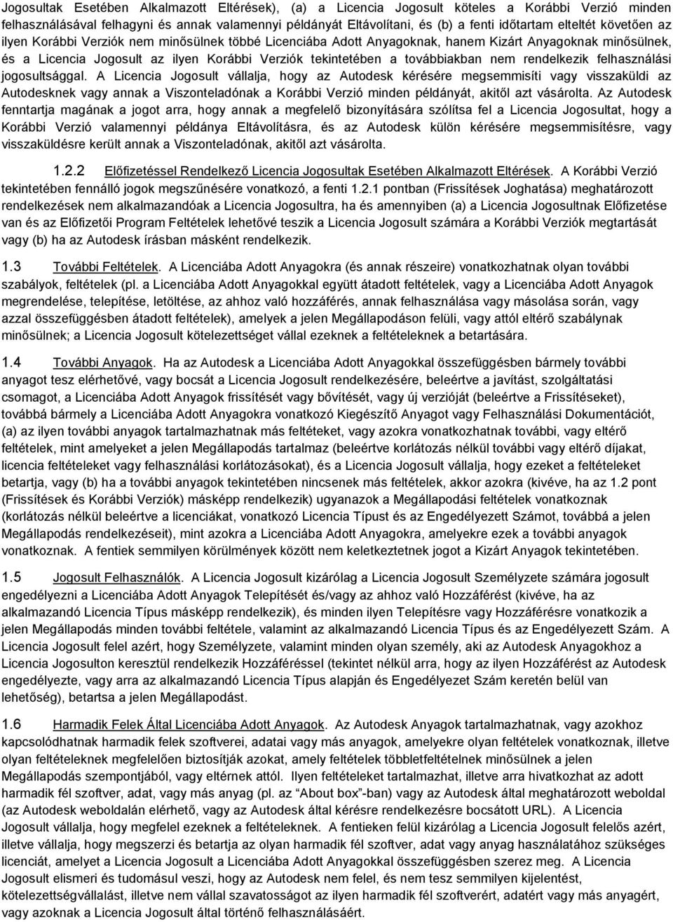 továbbiakban nem rendelkezik felhasználási jogosultsággal.