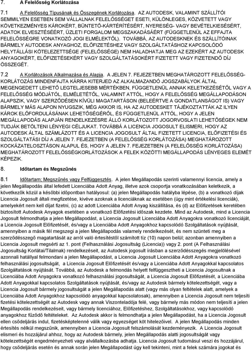 ELVESZTÉSÉÉRT, ÜZLETI FORGALOM MEGSZAKADÁSÁÉRT (FÜGGETLENÜL AZ EFFAJTA FELELŐSSÉGRE VONATKOZÓ JOGI ELMÉLEKTŐL).