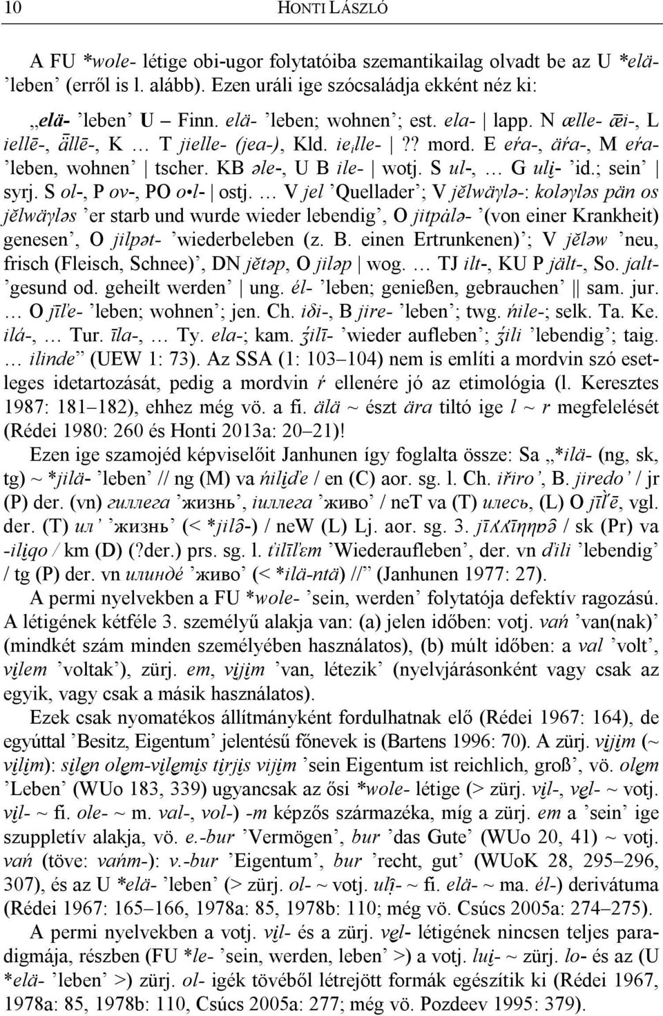 ; sein syrj. S ol-, P ov-, PO o l- ostj.