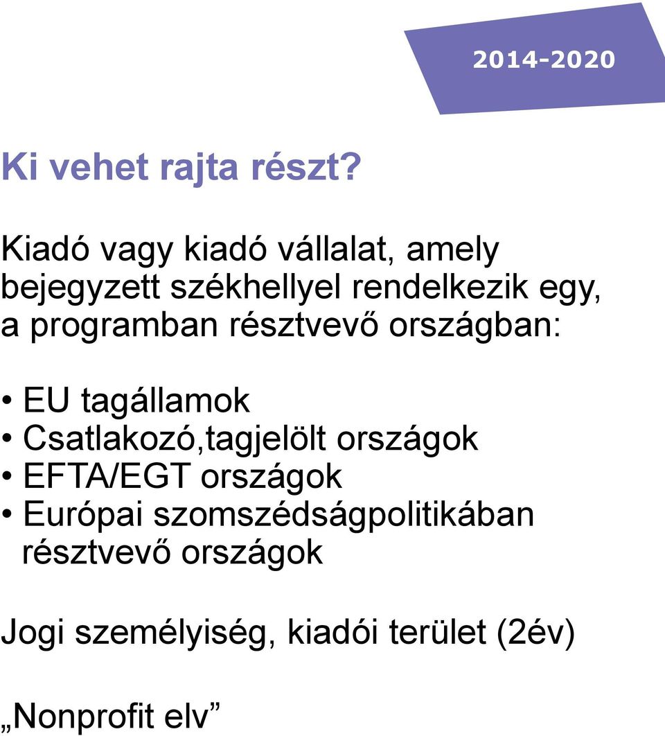 a programban résztvevő országban: EU tagállamok Csatlakozó,tagjelölt