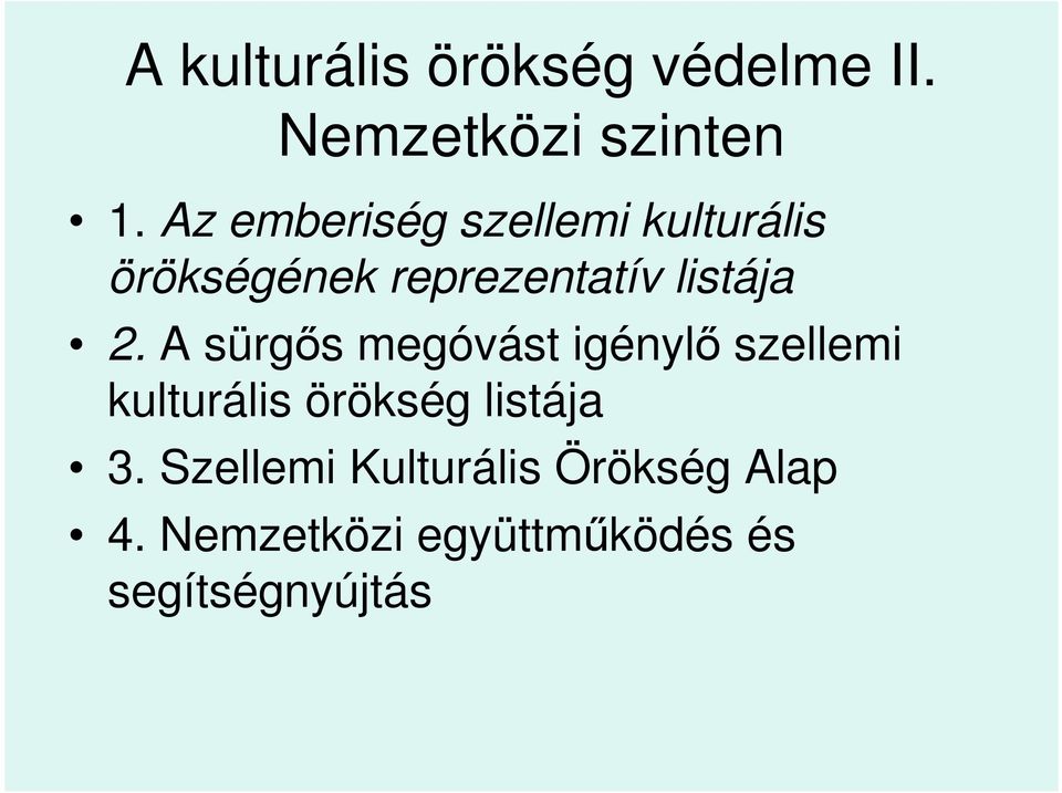 2. A sürgős megóvást igénylő szellemi kulturális örökség listája 3.