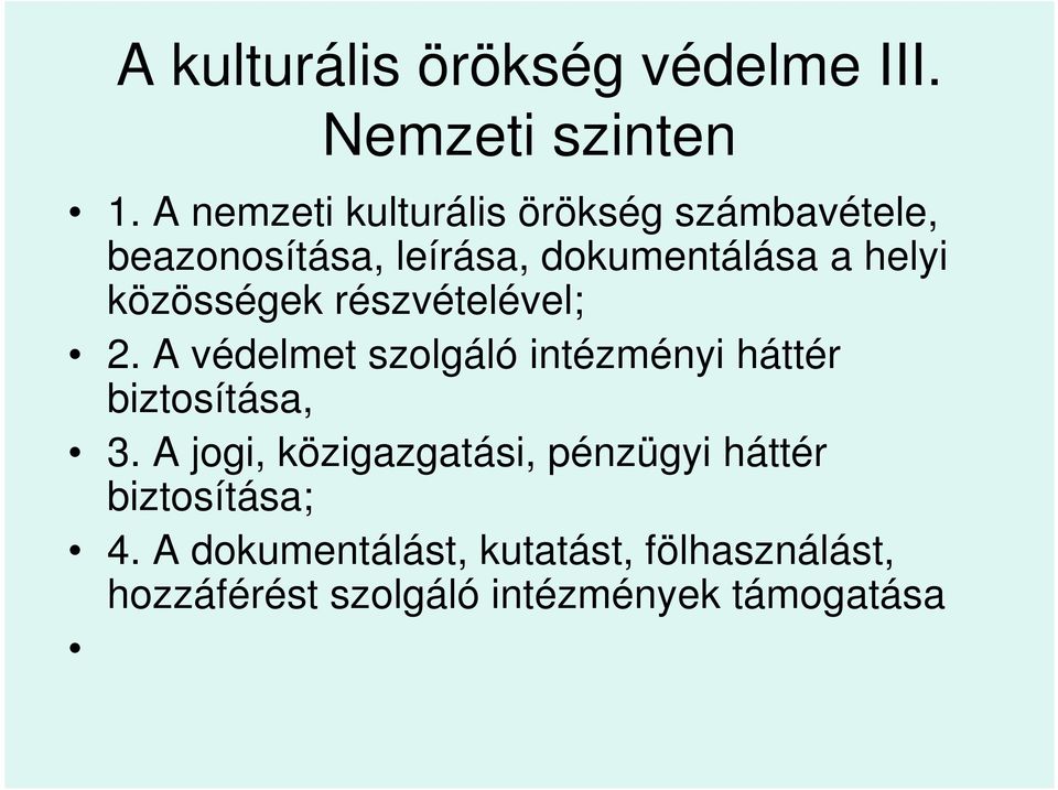 közösségek részvételével; 2. A védelmet szolgáló intézményi háttér biztosítása, 3.