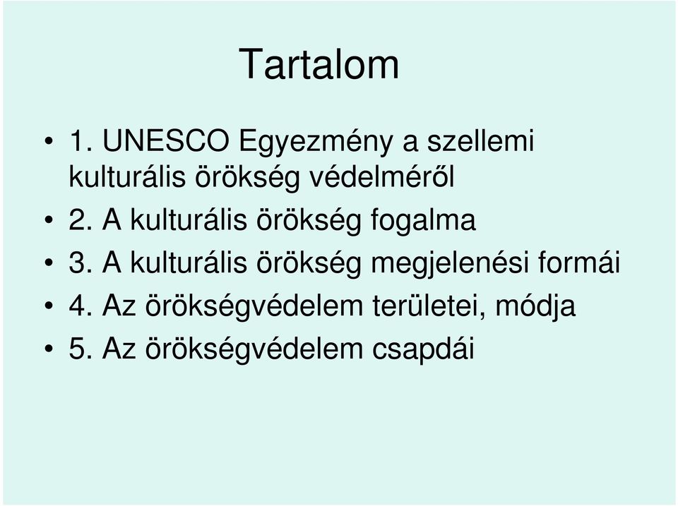 védelméről 2. A kulturális örökség fogalma 3.