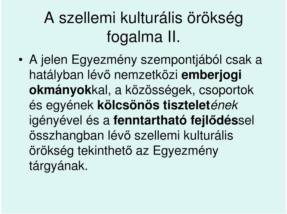 okmányokkal, a közösségek, csoportok és egyének kölcsönös tiszteletének