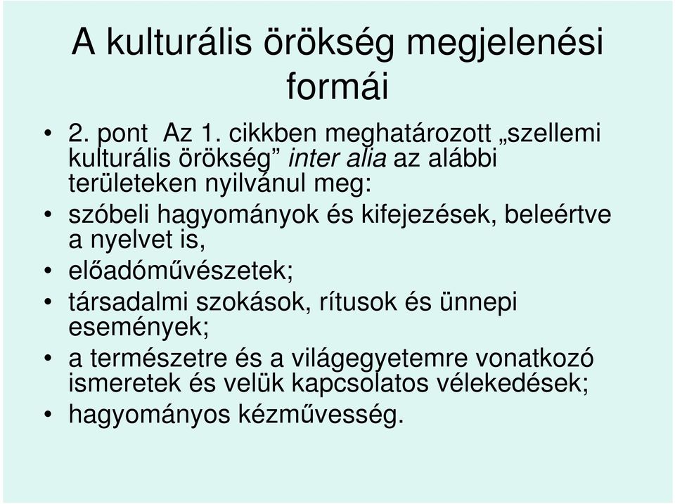 szóbeli hagyományok és kifejezések, beleértve a nyelvet is, előadóművészetek; társadalmi