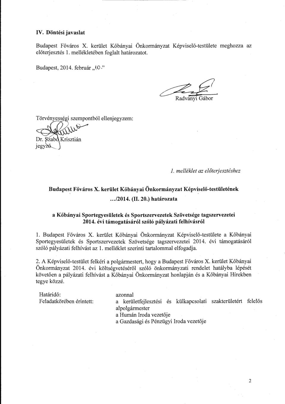 ) határozata a Kőbányai Sportegyesületek és Sportszervezetek Szövetsége tagszervezetei 2014. évi támogatásáról szóló pályázati felhívásról l. Budapest Főváros X.