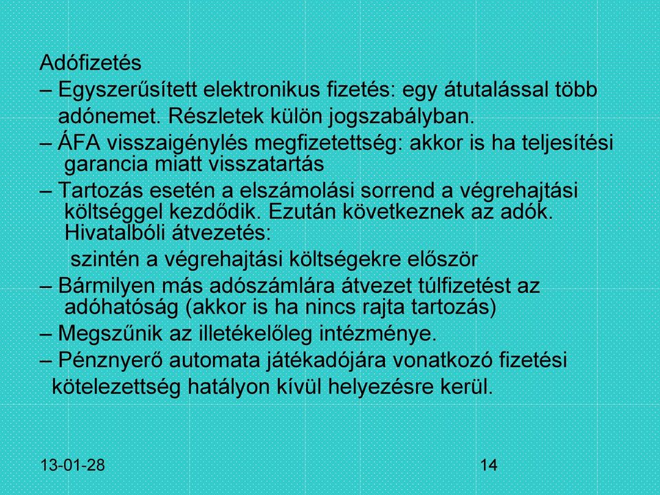 kezdődik. Ezután következnek az adók.