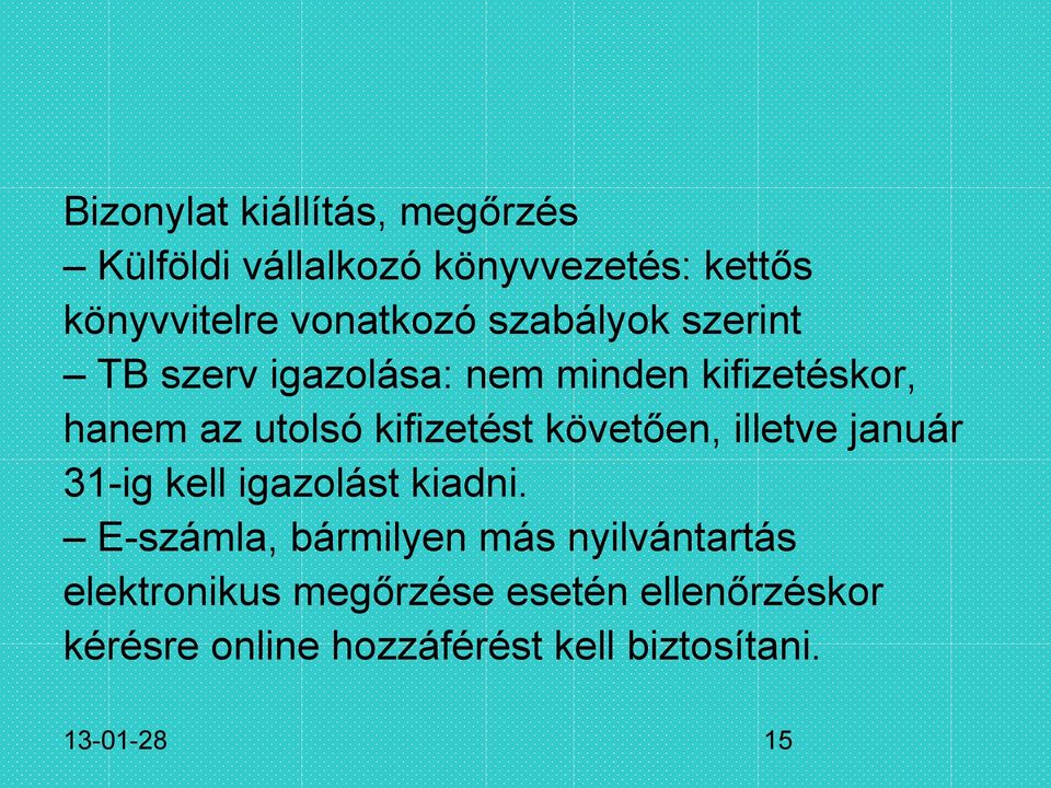 követően, illetve január 31-ig kell igazolást kiadni.