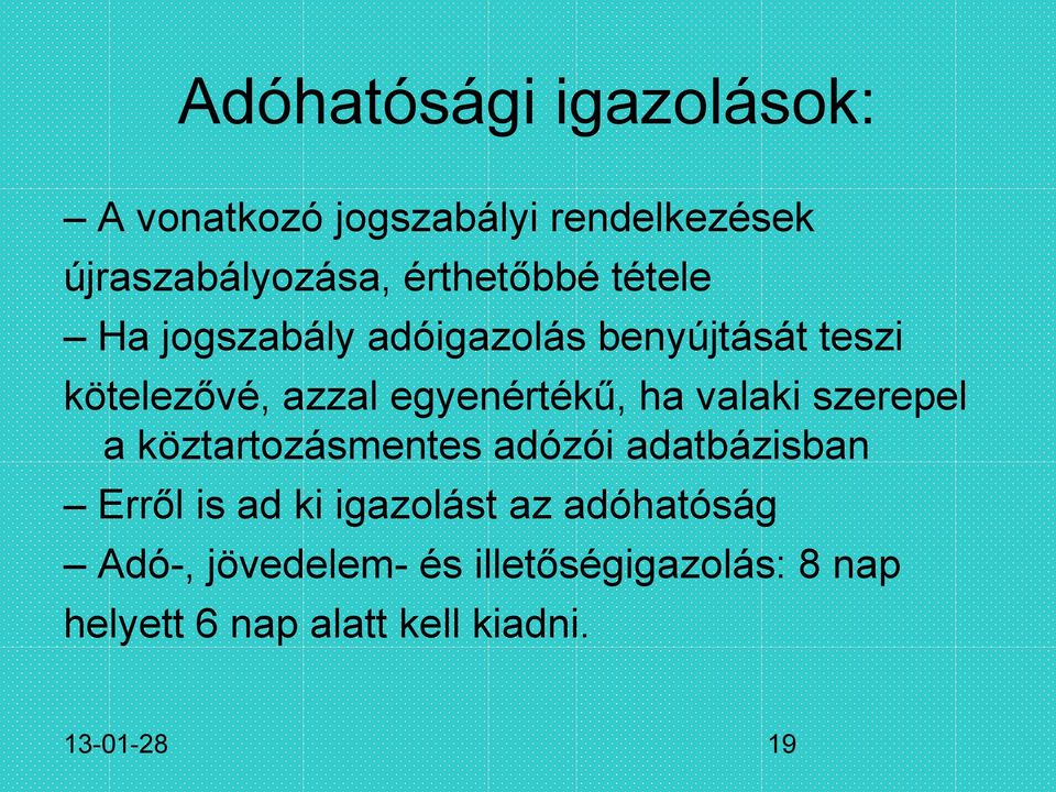 egyenértékű, ha valaki szerepel a köztartozásmentes adózói adatbázisban Erről is ad ki