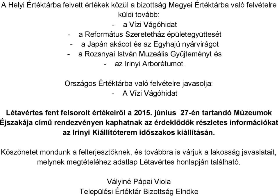 Országos Értéktárba való felvételre javasolja: - A Vízi Vágóhidat Létavértes fent felsorolt értékeiről a 2015.