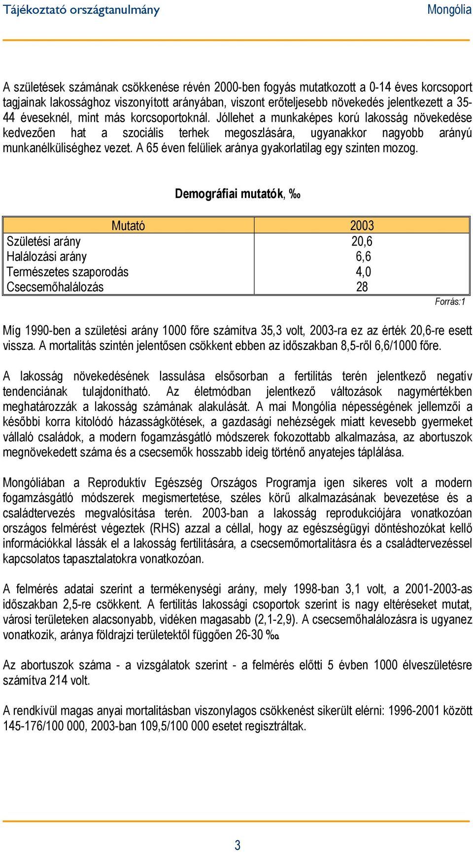 A 65 éven felüliek aránya gyakorlatilag egy szinten mozog.