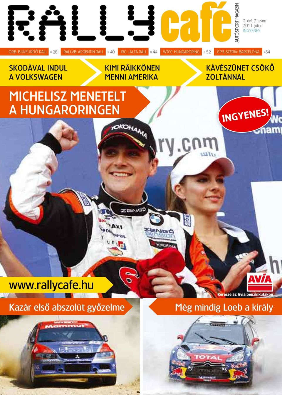HUNGARORING» 52 GP3-SZÉRIA: BARCELONA»54 SKODÁVAL INDUL A VOLKSWAGEN MICHELISZ MENETELT A
