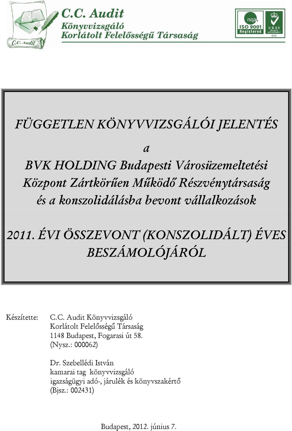 ÉVI ÖSSZEVONT (KONSZOLIDÁLT) ÉVES BESZÁMOLÓJÁRÓL Készítette: C.