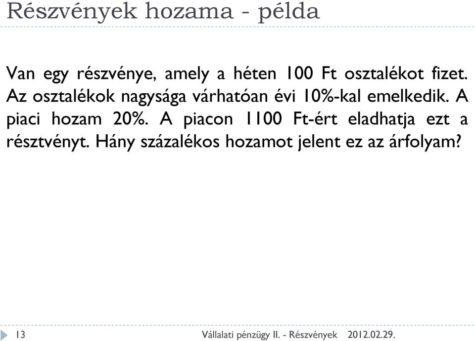 Az osztalékok nagysága várhatóan évi 10%-kal emelkedik.