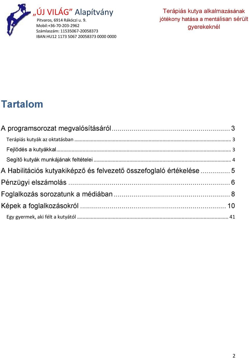 .. 4 A Habilitációs kutyakiképző és felvezető összefoglaló értékelése.