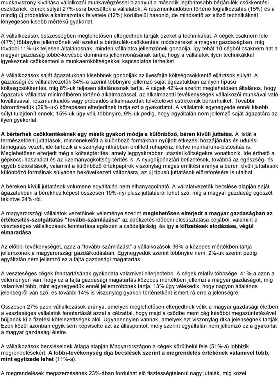 A vállalkozások összességben meglehetősen elterjedtnek tartják ezeket a technikákat.