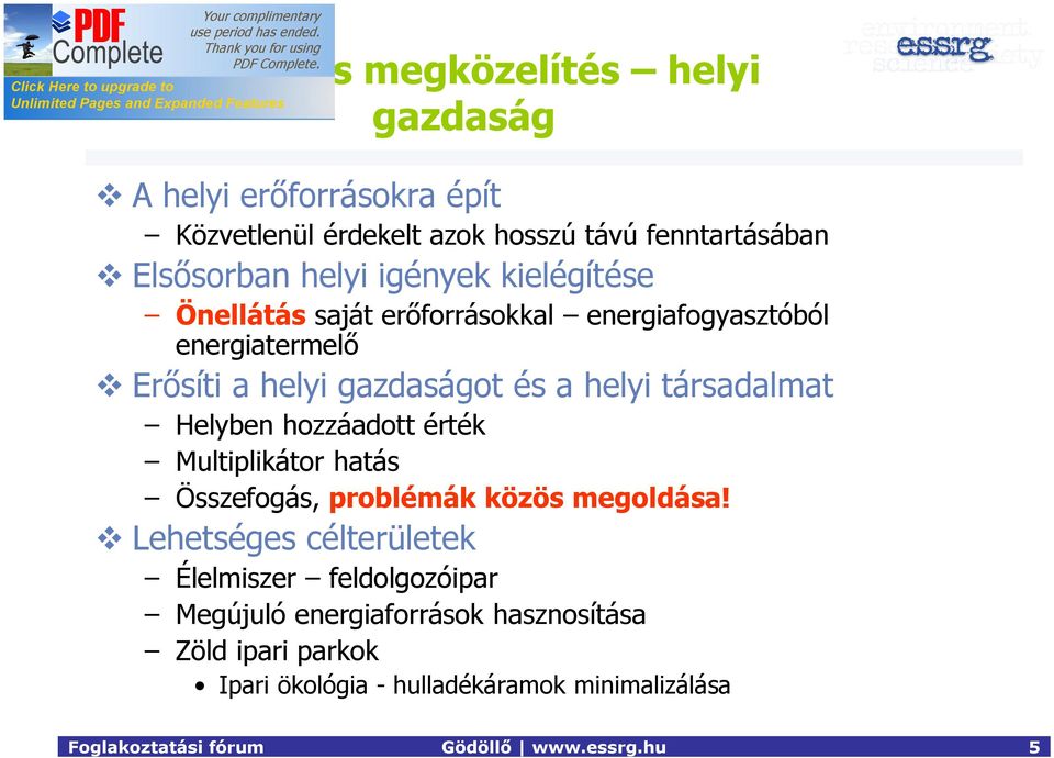 Helyben hozzáadott érték Multiplikátor hatás Összefogás, problémák közös megoldása!