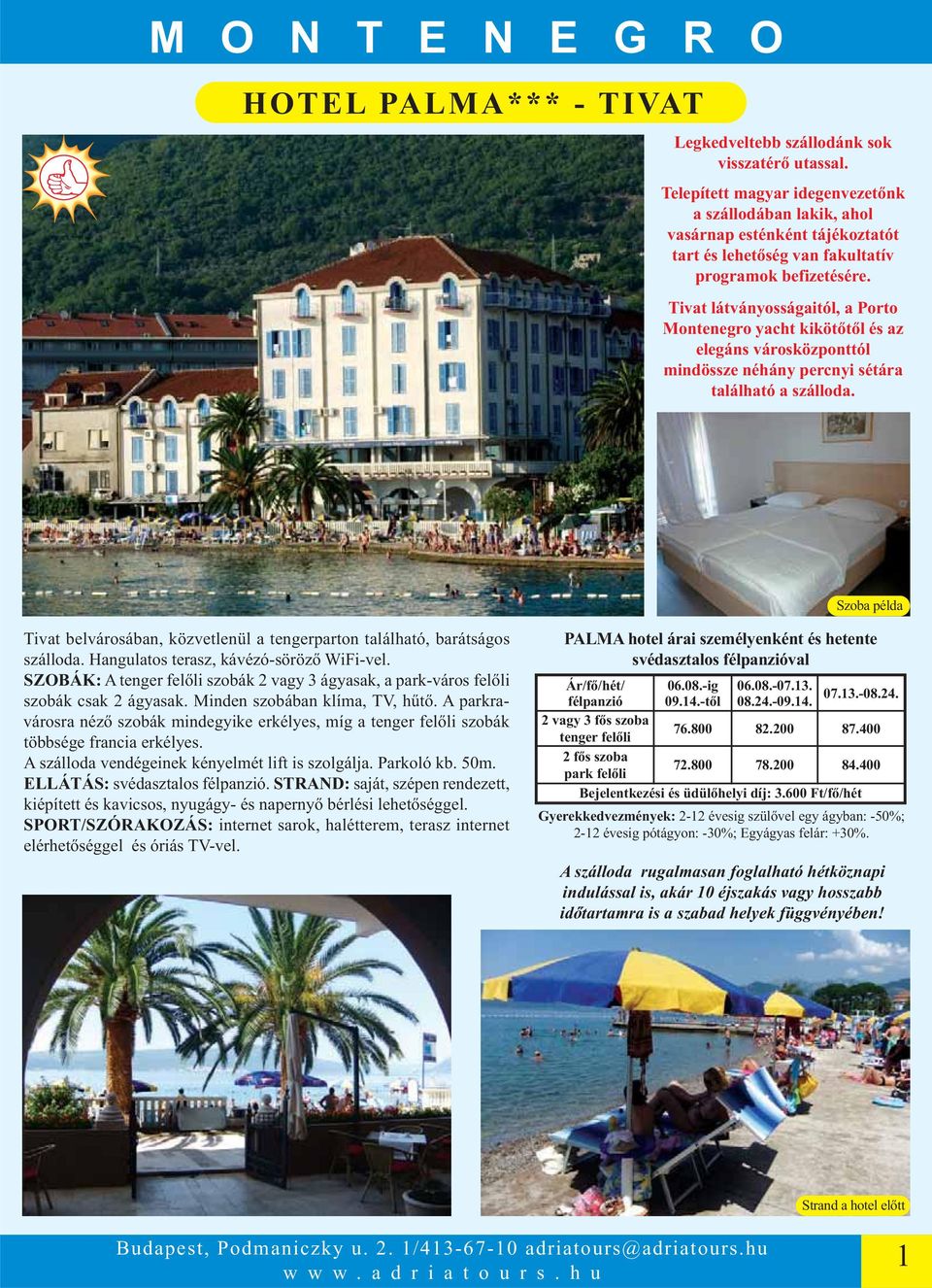 Tivat látványosságaitól, a Porto Montenegro yacht kikötőtől és az elegáns városközponttól mindössze néhány percnyi sétára található a szálloda.
