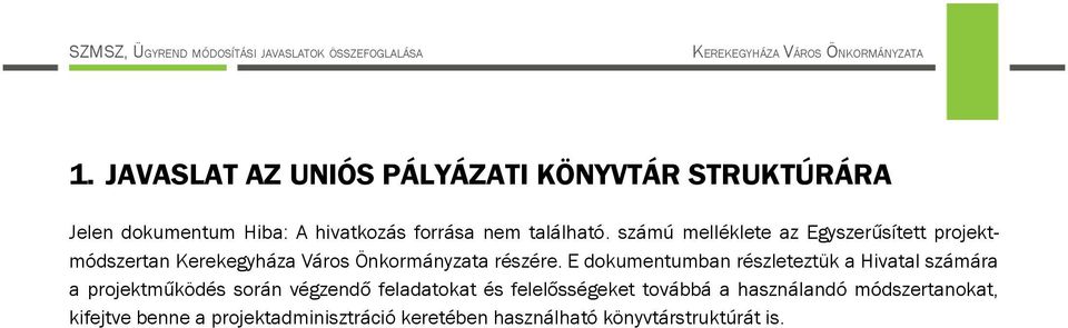 számú melléklete az Egyszerűsített prjektmódszertan Kerekegyháza Várs Önkrmányzata részére.
