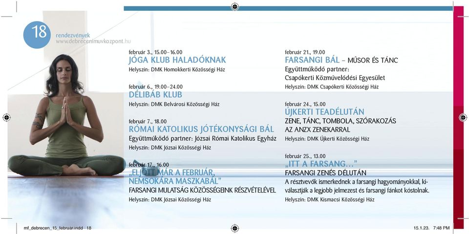 00 ELJ LJÖT T MÁR A FEBR UÁ R, NEMS MSOK OKÁR ÁRA MASZKA BÁL FARS RSAN ANGI MUL ATSÁ SÁG KÖZÖ ZÖSS SSÉG ÉGEI EINK RÉS ÉSZV ZVÉT ÉTEL ELÉV ÉVEL Helysz szín: DMK Józsai Közösségi Ház február 21., 19.