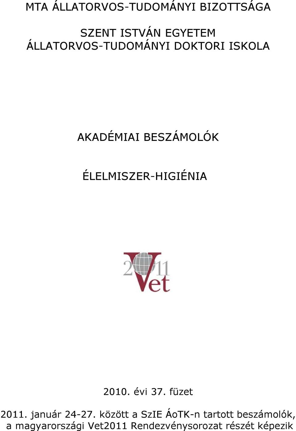 ÉLELMISZER-HIGIÉNIA 2010. évi 37. füzet 2011. január 24-27.
