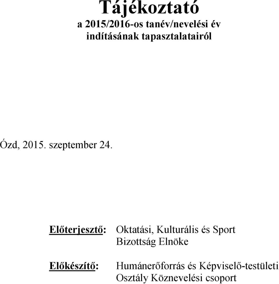 Előterjesztő: Oktatási, Kulturális és Sport Bizottság