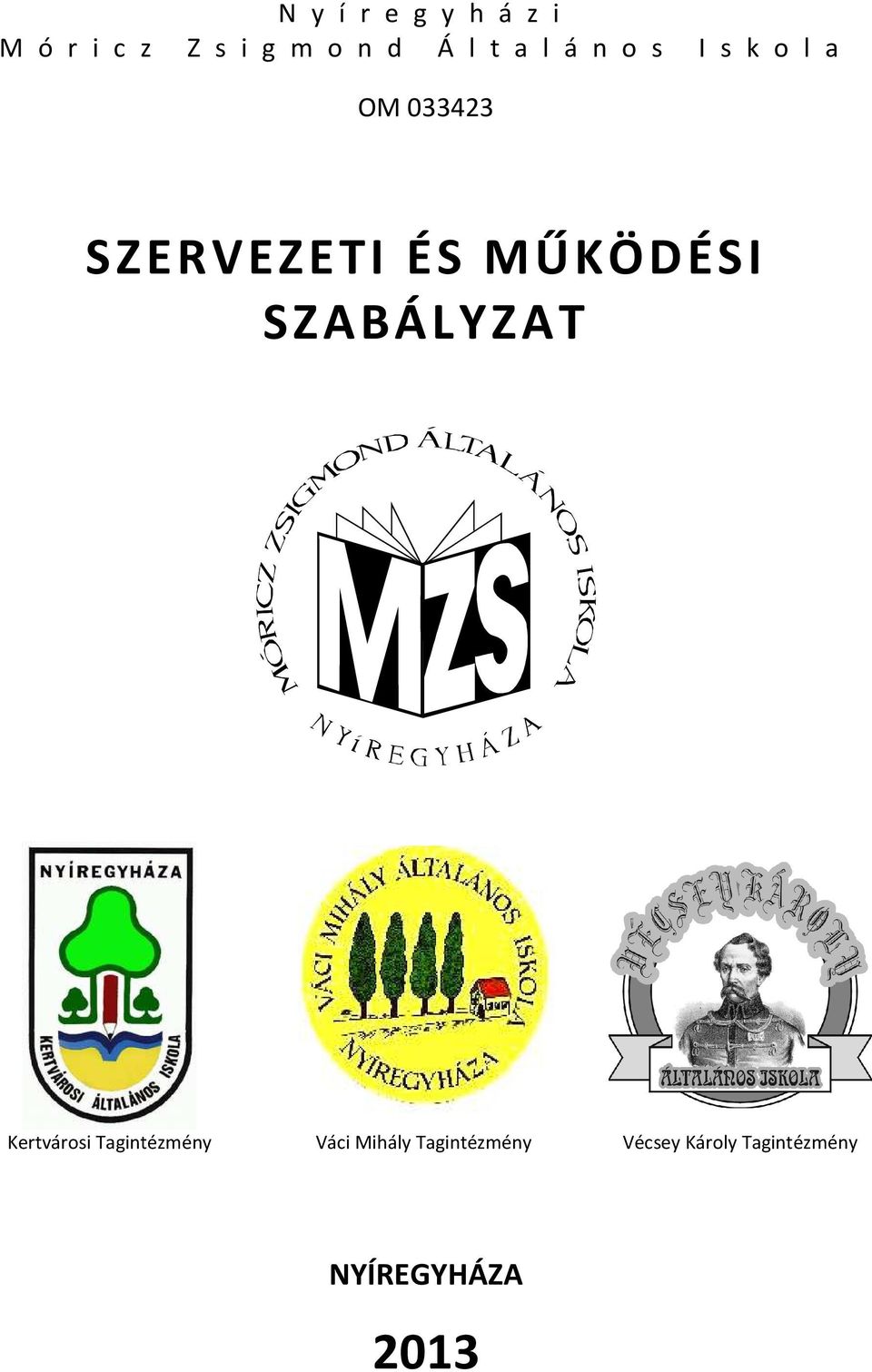 MŰKÖDÉSI SZABÁLYZAT Kertvárosi Tagintézmény Váci
