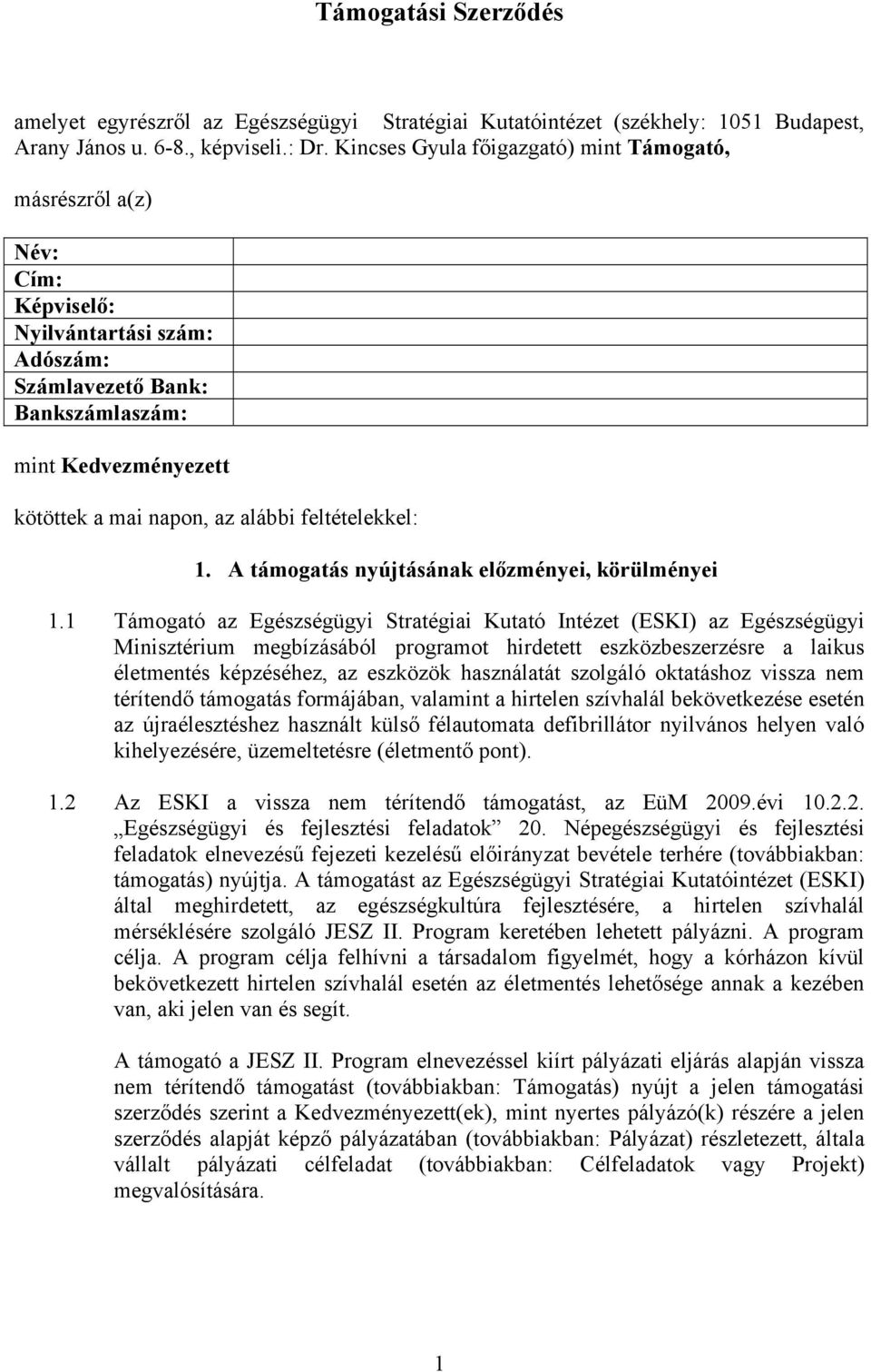 feltételekkel: 1. A támogatás nyújtásának előzményei, körülményei 1.