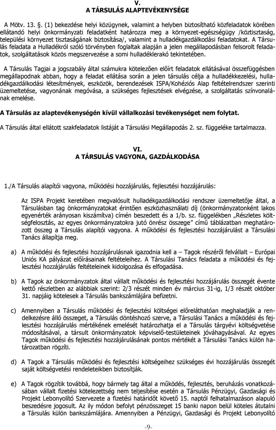 környezet tisztaságának biztosítása/, valamint a hulladékgazdálkodási feladatokat.