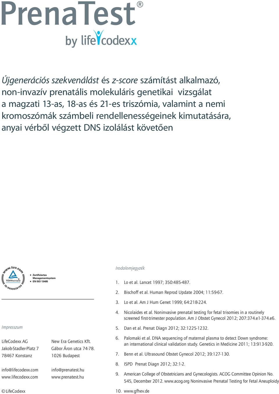 4. Nicolaides et al. Noninvasive prenatal testing for fetal trisomies in a routinely screened first-trimester population. Am J Obstet Gynecol 2012; 207:374.e1-374.e6.