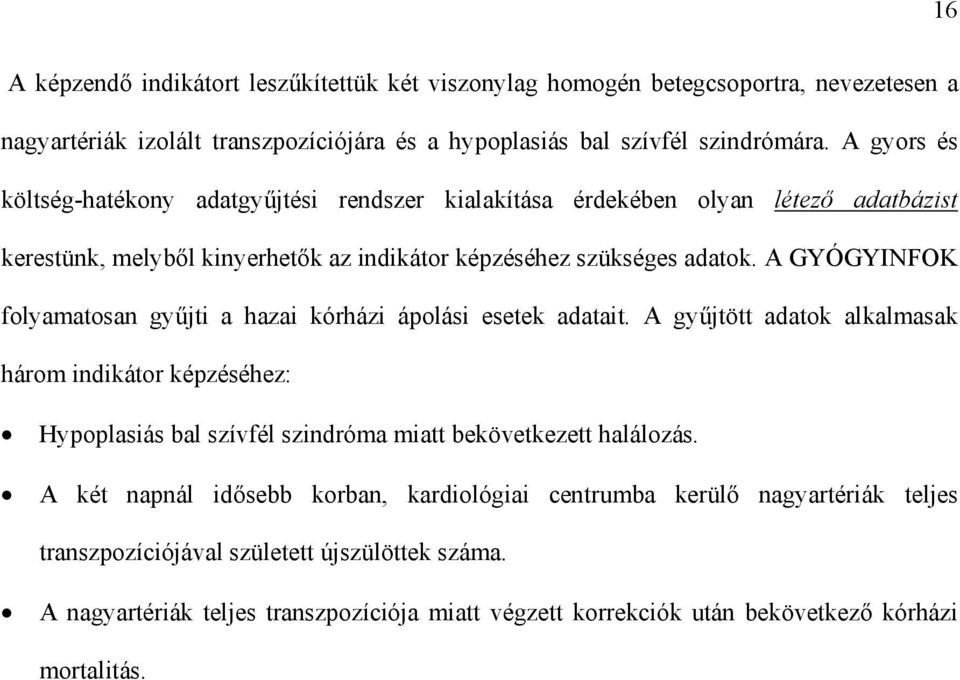 A GYÓGYINFOK folyamatosan gy jti a hazai kórházi ápolási esetek adatait.