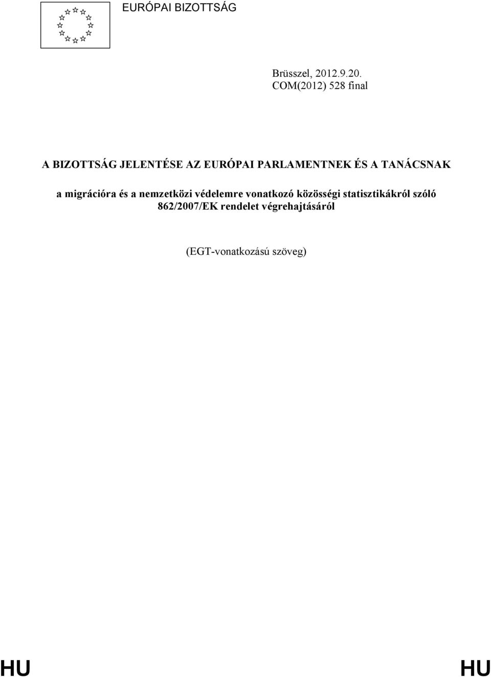 COM(2012) 528 final A BIZOTTSÁG JELENTÉSE AZ EURÓPAI PARLAMENTNEK
