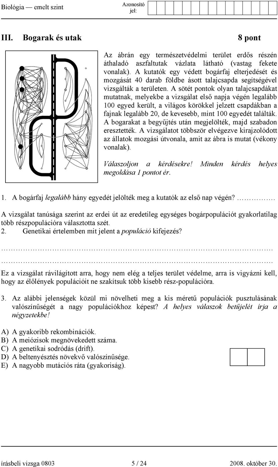 A sötét pontok olyan talajcsapdákat mutatnak, melyekbe a vizsgálat első napja végén legalább 100 egyed került, a világos körökkel jelzett csapdákban a fajnak legalább 20, de kevesebb, mint 100