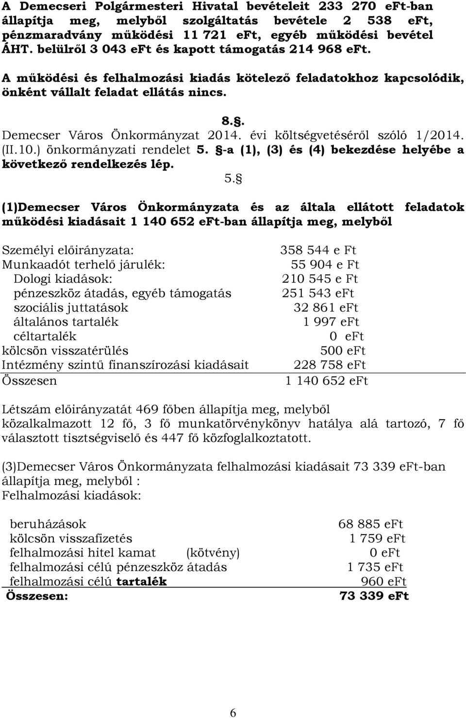 évi költségvetéséről szóló 1/2014. (II.10.) önkormányzati rendelet 5.